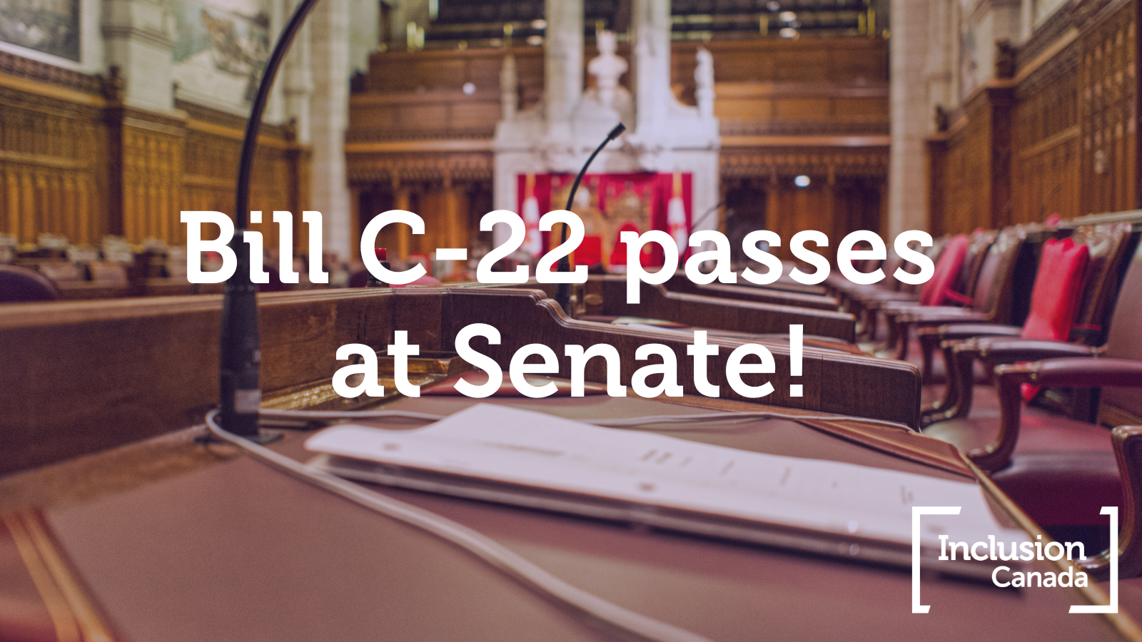 An image of the inside of the senate, over which text that reads "Bill C-22 passes at Senate!"